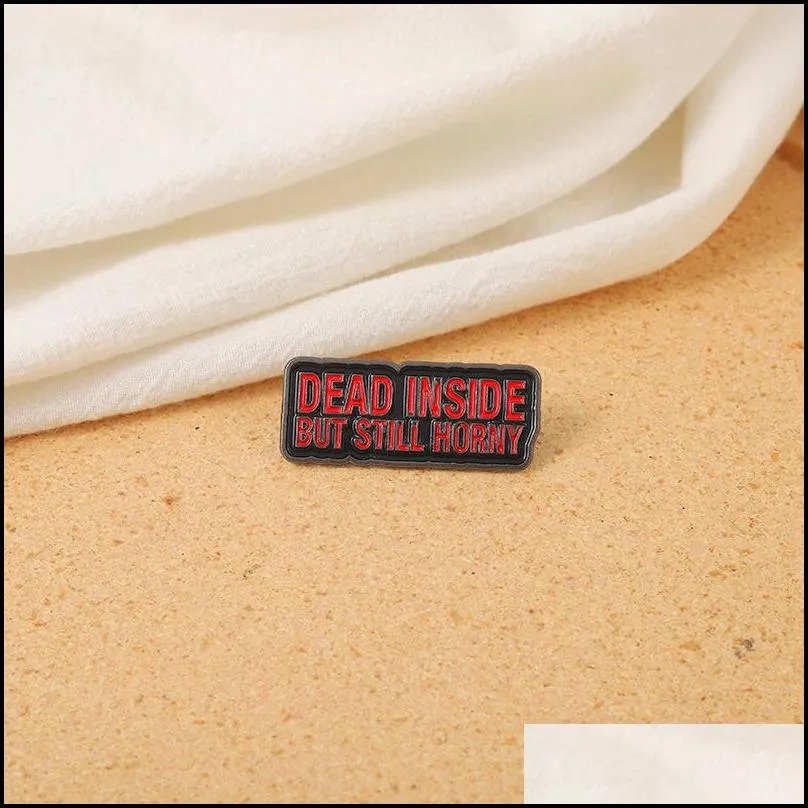 dead inside but still horny enamel pins custom punk brooches lapel badges cool gothic quotes jewelry gift for friends 1444 d3