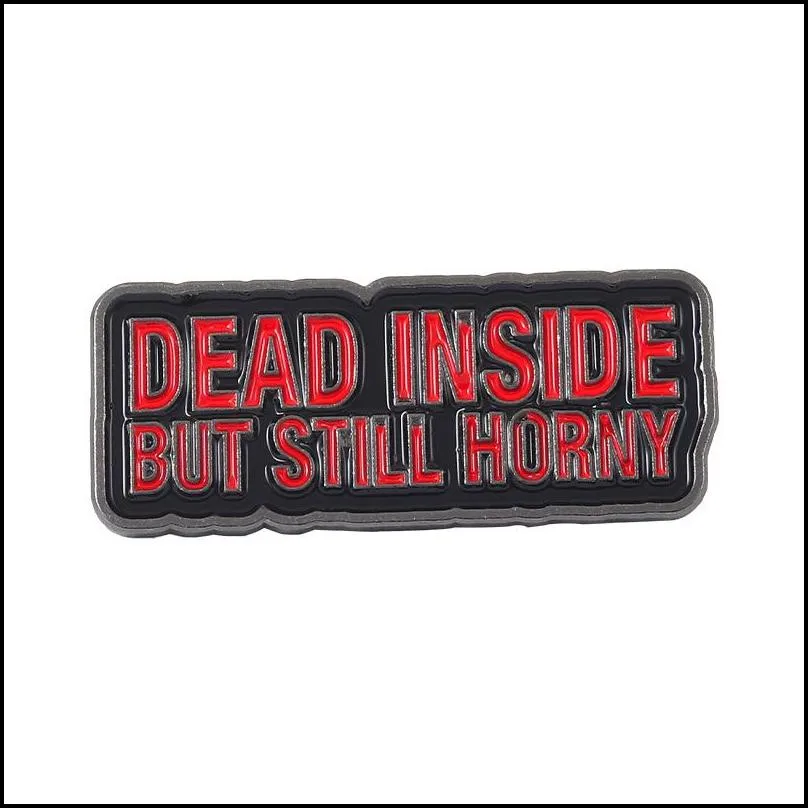 dead inside but still horny enamel pins custom punk brooches lapel badges cool gothic quotes jewelry gift for friends 1444 d3