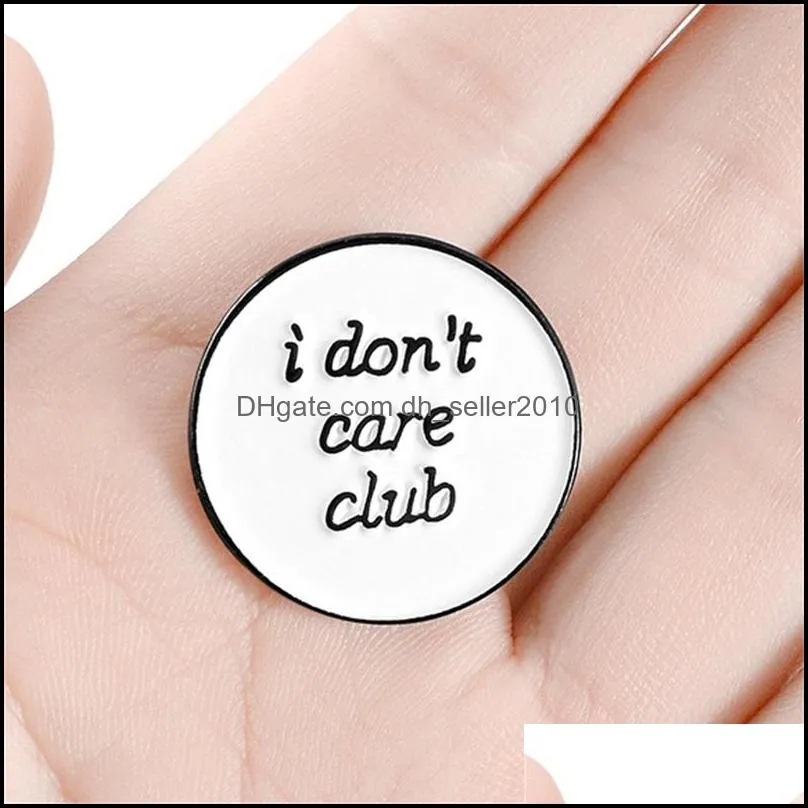 i don`t care club enamel pin custom white round brooches badges bag shirt lapel pin buckle funny jewelry gift for friends 1029 q2