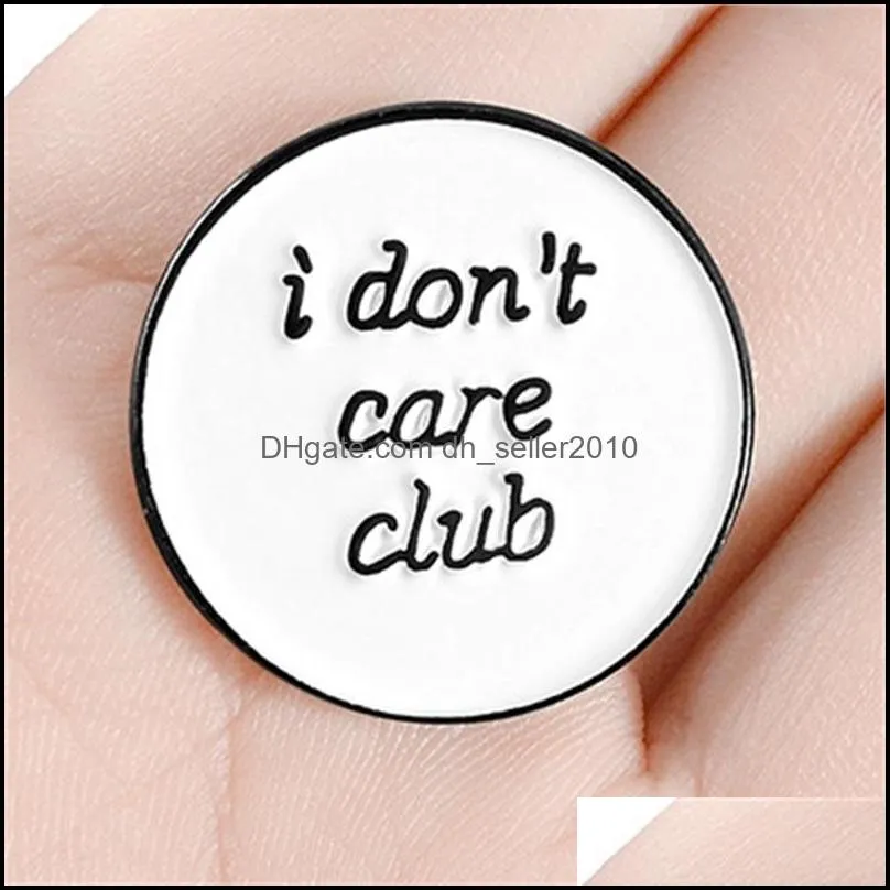 i don`t care club enamel pin custom white round brooches badges bag shirt lapel pin buckle funny jewelry gift for friends 1029 q2