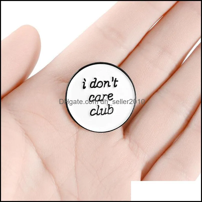 i don`t care club enamel pin custom white round brooches badges bag shirt lapel pin buckle funny jewelry gift for friends 1029 q2