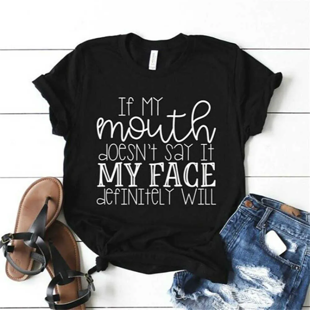 If My Mouth Doesn't Say it My face will Women tshirt Cotton Casual Funny t shirt Lady Yong Girl Top Tee X0628