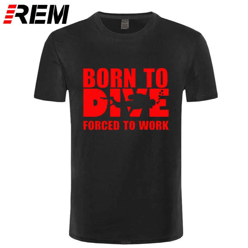 REM Born To Dive Forced Work T-Shirt Männer Sommer Kurzarm Baumwoll-T-Shirts Lustige bedruckte Herren-Tauch-T-Shirts PS 210716