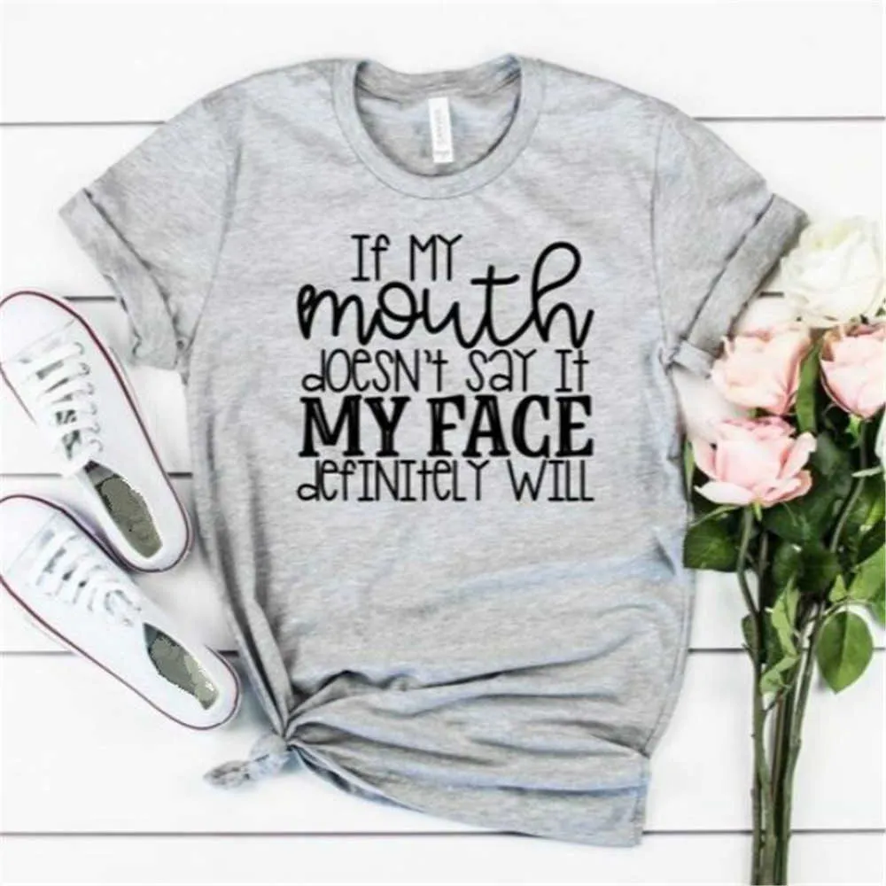 If My Mouth Doesn't Say it My face will Women tshirt Cotton Casual Funny t shirt Lady Yong Girl Top Tee X0628