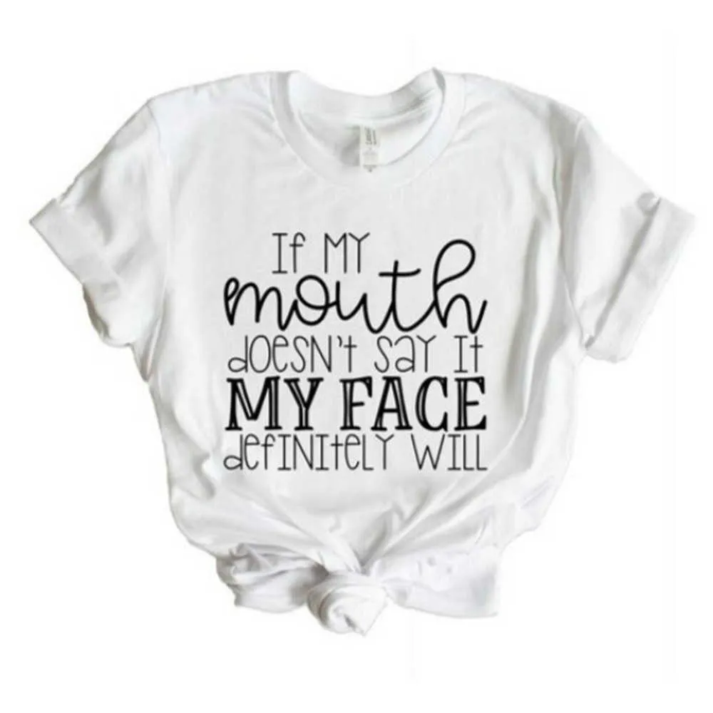 Si ma bouche ne le dit pas, mon visage le fera femmes t-shirt coton décontracté drôle t-shirt dame Yong haut pour fille t-shirt 5 couleurs X0628