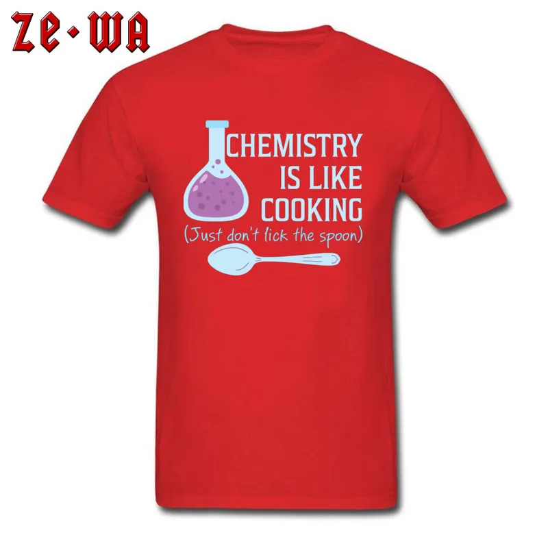 Crewneck Funny Pure Cotton Mens T-Shirt Geek Short Sleeve Tops & Tees 2018 New Fashion Print Tshirts Free Shipping Chemistry Is Like Cooking Funny T Shirt 1250 red