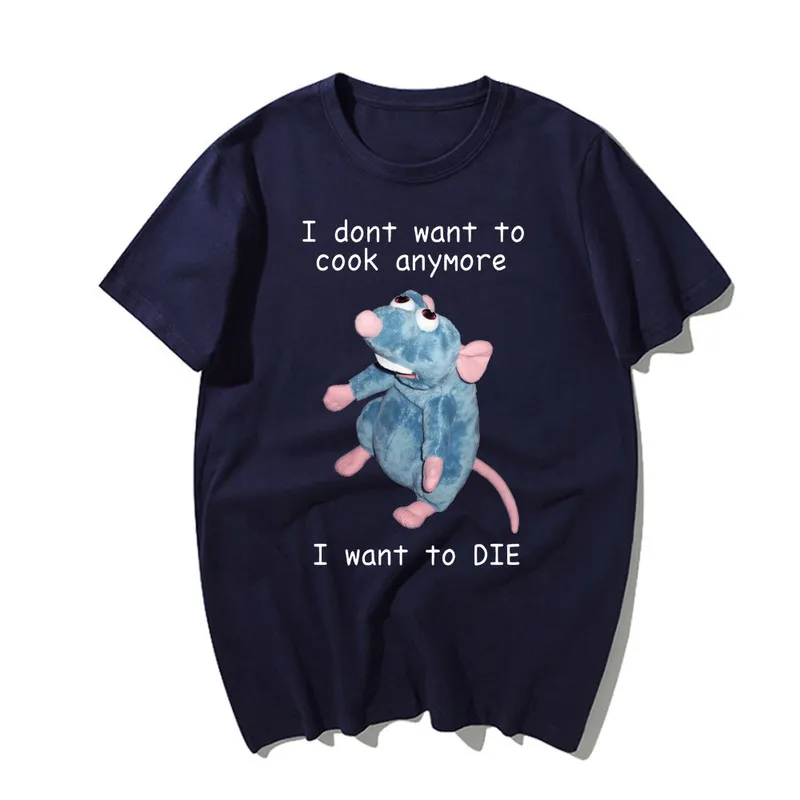 I Dont Want To Cook Anymore tshirt I Dont Want To Die T Shirt Cute Mouse T-shirt Men Women printing Harajuku Short Sleeve Tee 220708