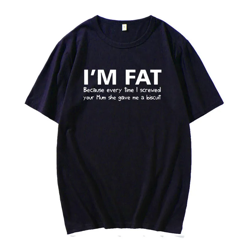 Im Fat the Tirt Tirt Funny 어머니의 공격적인 농담 비스킷 스트리트웨어 UNSIEX 옷 편안한 캐주얼 의류 220610