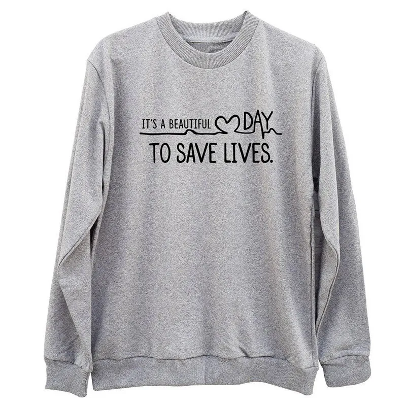 Het is een mooie dag om levens te redden Sweatshirt Grafische Gedrukt Sweatshirt Womens Tumblr Quote Grijzen Anatomie Geschenken Mode Hoodies L18100702
