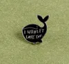 Cartoon Whale Enamel Pins Quote I Whaley Love You Odznaki Broszki Dla Dziewczyny Ubrania Kapelusz Torba Lapel Pins Miłość Miłość Biżuteria Kobiety Prezent GD172