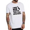 나는 맥주가 사라지게합니다 티셔츠 당신의 초강대국 편지 인쇄 음주 티 셔츠 남성 o-neck cotton tops231d