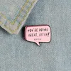 Je doet het geweldig Leuke Kleine Grappige Emaille Broches Pins Voor Vrouwen Meisje Mannen Kerstcadeau Demin Shirt Decor Broche pin Metalen Kawaii Badge