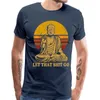 Vintage Style Tops Tees Let That Shit Go 100% Cotton Tee-Shirts Man T Shirts Buddha Shirt Adult Mens Tshirt Hip Hop Camiseta 210706