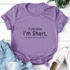 Women's T-Shirt If You Think I'm Short Funny T-shirts For Women Shirt With Saying Cute Shirts Graphic Tee Womens Tshirt Gifts