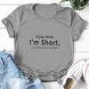 Women's T-Shirt If You Think I'm Short Funny T-shirts For Women Shirt With Saying Cute Shirts Graphic Tee Womens Tshirt Gifts