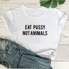 Eat Pussy Not Animals Funny T Shirt Women T-shirt Short Sleeve Tshirt Women Top White Tee Shirt Femme Cotton Camiseta Mujer 210302