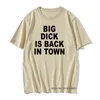 I'M Shy But I Have A Big Dick T Shirt Funny Friend Husband Birthday Gift Vintage Tees Men Summer Big Dick is Back In Town Tshirt G1222