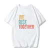 We Rise Together Racial equality Graphic Tee Summer Fashion Casual Funny Tumblr Punk Style Unisex Women T-Shirt 210518