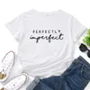 Perfeitamente imperfeito letras impressão camiseta mulheres moda mulheres t - shirts gráfico de algodão tees mulheres o-pescoço casual tshirt mulheres x0628