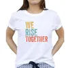 We Rise Together Racial equality Graphic Tee Summer Fashion Casual Funny Tumblr Punk Style Unisex Women T-Shirt 210518