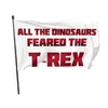 All-The-Dinozorlar-Feared-The-T-Rex 3x5ft Bayrakları 100D Polyester Afiş Kapalı Açık Canlı Renk Yüksek Kalite Ile İki Pirinç Grommets