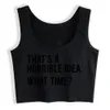 Crop Top Female That's A Horrible Idea What Time Humour Inscriptions SleevelTank Top Women X0507