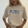 Femmes T Shirt Be Nice Citations Inspirantes Harajuku Tumblr Mignon Surdimensionné T-Shirt Femme Grunge Esthétique Graphique Tee Tops 210518