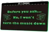 LD6585 Before You Ask No I Wont Turn the Music Down Light Sign 3D Engraving LED Wholesale Retail