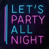 LET'S PARTY ALL NIGHT Signe Vacances Éclairage fille Décoration de la maison Bar Lieux publics Fait à la main Neon Light 12 V Super Bright