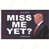 DHL Fast Delivery 3X5ft Trump Miss Me Yet Banner de campaña Banderas Elección de EE. UU. 2024 Votó por la bandera de Trump