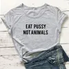 Eat Pussy Not Animals Funny T Shirt Women T-shirt Short Sleeve Tshirt Women Top White Tee Shirt Femme Cotton Camiseta Mujer 210406