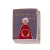 Pins, Broche o romance de cone de conto de mão de Handmaid por Margaret Atwood Literatura Bookworm Crachá Feminista Flair Adit