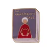 Anstecknadeln, Broschen „The Handmaid's Tale“ Emaille-Anstecknadel, Roman von Margaret Atwood, Literatur-Bücherwurm-Abzeichen, feministisches Flair