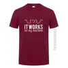 Summer Men T Shirts Funny Geek It works on my machine T-Shirt Tshirt Cotton O Neck Computer Programmer Top Tees 210706