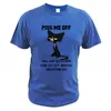 Piss Me Off I Will Slap You So Hard Even Google Won't Be Able To Find You T Shirt 100% Cotton O-neck Tee Tops G1222