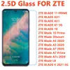 2.5D tempered glass protector for ZTE Blade 11 PRIME A31 A51 X1 5G 10 10-PRIME 20 SMART A5 A3 A7 A7-PRIME A7S 2020 BLADE V 2021 phone screen protectorS