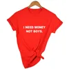 I Need Money Not Boys T Shirt Girl Power Shirt 90s Girls Tumblr Quotes Top Tee Hipster Harajuku T-shirt Outfit Fashion Tops 210518