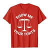 Men's T-Shirts Funny Lawyer T-Shirt Show Me Your Torts Law School Gift Fashionable T Shirt Hip Hop Cotton Men Tops & Tees