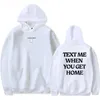 Sweats à capuche pour femmes Sweatshirts Text Me When You Get Home Merch 2D Fashion Streetwear à manches longues à capuche femmes / hommes Harajuku Hoodie
