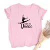 Fashion Born to Dance Letters Print Kvinnor Tshirt Casual Dancing Ballet O-Neck Sommar Harajuku T Shirt Camisas Mujer Vintage Tops X0628
