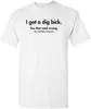 T-shirt divertente in cotone 100% I Got A Dig Bick T-shirt grafica per uomo Novità Streetwear Ragazzi Top Tees 220520