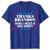 T-shirts pour hommes Prix de l'essence drôle Merci Brandon maintenant j'ai besoin d'un papa T-shirt Plaisanterie politique Vêtements pour hommes Cadeaux de fête des pères pour hommes