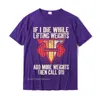 Ağırlık kaldırırken ölürsem komik - Egzersiz Gym Tshirts Top hediye tişört pamuklu erkeklerin üstleri gömlek yaz 220509