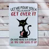 Placa de metal engraçada, deixe-me servir um copo para você superar isso Sassy Kitty Black Cat Rude Gag Gift Atitude Sign Chupar Vintage Bedro5419950