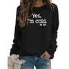 T-shirt da donna al dettaglio Yes Im Cold Letter girocollo T-shirt pullover a maniche lunghe maglione