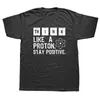 Мужские футболки думают, как протон, оставайся позитивной забавной научной футболкой уличной одежды с коротким рукавом с короткими рукава