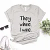 彼らは泣き言を言うワインプリント女性Tシャツcottonカジュアル面白いTシャツレディーヨンガールトップティー6色