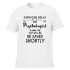 Camisetas masculinas Todos relaxam o psicólogo está aqui T-shirt Graphic Cotton Streetwear