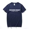 Who Needs Drugs Funny Printed Mens T shirt Joke Novelty Gift Music Club Tee Top Streetwear Tshirt Cotton Short Sleeve Camiseta 220704