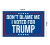 Banner Flags Don't blame me for the 2024 US presidential election, I voted for 90*150cm Trump Inventory Wholesale